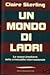Un mondo di ladri by Claire Sterling