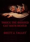 Thrice The Brinded Cat Hath Mewed