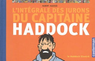 Le Haddock illustré : L'intégrale des jurons du capitaine Haddock (Hardcover)