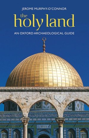 EBOOK The Holy Land: An Oxford Archaeological Guide from Earliest Times to 1700