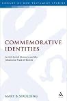 Commemorative Identities: Jewish Social Memory and the Johannine Feast of Booths Commemorative Identities: Jewish Social Memory and the Johannine Feast of Booths