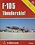 F-105 Thunderchief in detail & scale - D&S Vol. 8