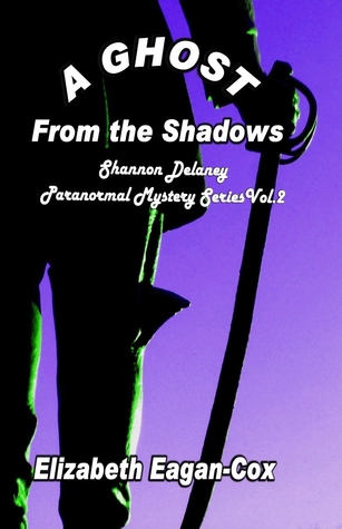 Ghost From The Shadows (A Shannon Delaney Paranormal Mystery, #2)