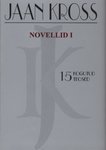 Novellid 1. osa  (Jaan Krossi kogutud teosed, #15)