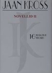 Novellid 2. osa (Jaan Krossi kogutud teosed, #16)