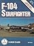 F-104 Starfighter in Detail & Scale - D & S Vol. 38