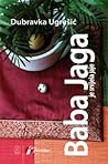 Baba Jaga je snijela jaje by Dubravka Ugrešić