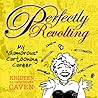 Perfectly Revolting: My Glamorous Cartooning Career