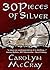 30 Pieces of Silver by Carolyn McCray