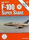 Colors & Markings of the F-100 Super Sabre, Part 1, Regular Air Force Fighter Wings (Colors & Markings, #14)