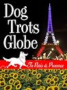 Dog Trots Globe - To Paris & Provence by Sheron Long