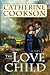 The Love Child by Catherine Cookson