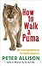 How to Walk a Puma: My (mis)adventures in South America