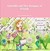 Gabriella and Her Bouquet of Friends (Gabriella Books, #1)