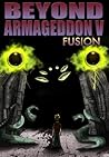 Beyond Armageddon V: Fusion