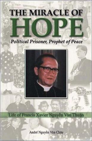The Miracle of Hope: Francis Xavier Nguyễn Văn Thuận; Political Prisoner, Prophet Of Peace (Paperback)