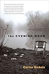 The Evening Hour by Carter Sickels