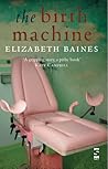 The Birth Machine by Elizabeth Baines The Birth Machine by Elizabeth Baines