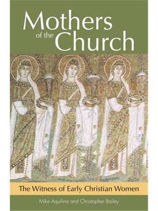 Mothers of the Church: The Witness of Early Christian Women (Paperback)