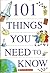 101 Things You Need to Know