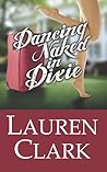 Dancing Naked in Dixie by Lauren Clark