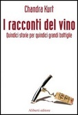 I racconti del vino: quindici storie per quindici grandi bottiglie