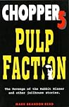 Chopper 5: Pulp Faction Revenge of the Rabbit Kisser and Other Jailhouse Stories Chopper 5: Pulp Faction Revenge of the Rabbit Kisser and Other Jailhouse Stories