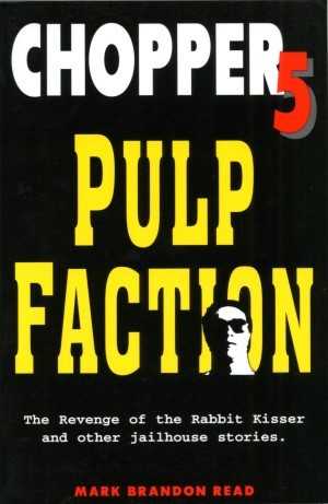 Chopper 5: Pulp Faction Revenge of the Rabbit Kisser and Other Jailhouse Stories