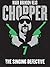 The Singing Defective: Chopper 7