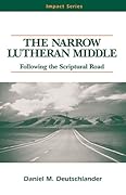 The Narrow Lutheran Middle: Following the Scriptural Road
