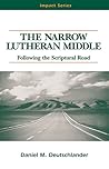 The Narrow Lutheran Middle: Following the Scriptural Road