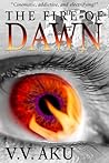 The Fire of Dawn by V.V. Aku