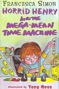 Horrid Henry and the Mega-Mean Time Machine