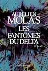 Les Fantômes du Delta by Aurélien Molas