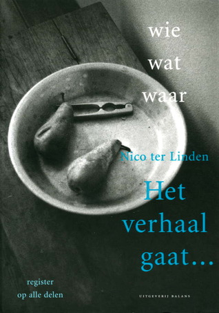 Het verhaal gaat...: Wie wat waar. Register op alle delen (Het verhaal gaat..., #7)