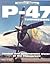 P-47 Thunderbolt: Combat and Development History of the Thunderbolt