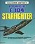 Lockheed F-104 Starfighter: Design, Development and Worldwide Operations of the World's First Operational Mach 2 Fighter