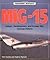 MiG-15: Design, Development and Korean War Combat History