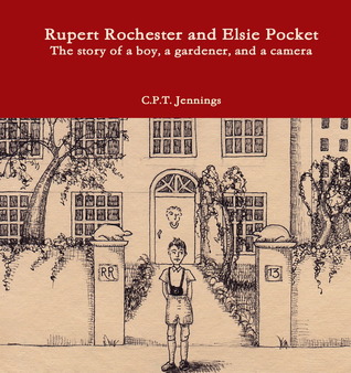 Rupert Rochester and Elsie Pocket, The Story of a Boy, a Gardener, and a Camera