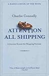 Attention All Shipping by Charlie Connelly