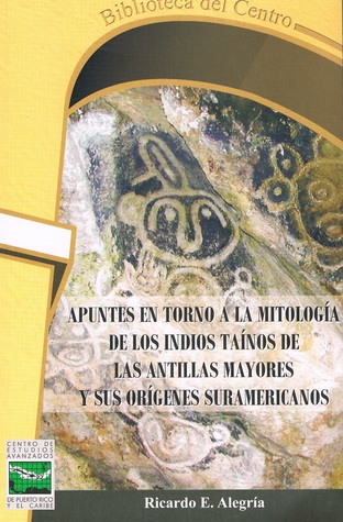 Apuntes en torno a la mitología de los indios taínos de las Antillas Mayores y sus orígenes suramericanos