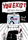 You Exist. Details Follow. by Stuart   Ross