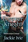 Forever Knight by Jackie Ivie