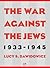 The War Against the Jews by Lucy S. Dawidowicz The War Against the Jews by Lucy S. Dawidowicz