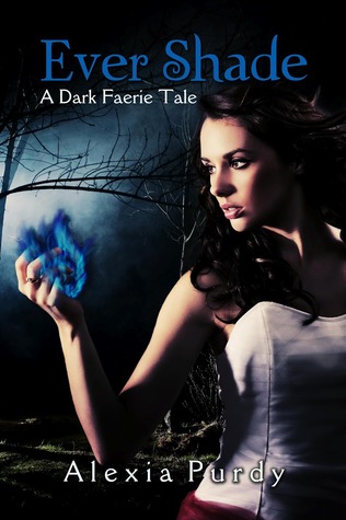 Ever Shade A Dark Faerie Tale 1 By Alexia Purdy