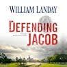 Defending Jacob by William Landay