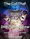 The Cat That Didn't Know How To Purr by John  David