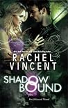 Shadow Bound by Rachel Vincent