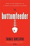 Bottomfeeder by Taras Grescoe