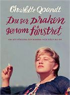 Du ser draken genom fönstret : om att förlora sin mamma och själv bli en